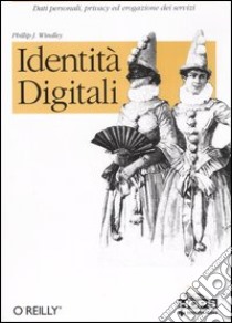 Identità digitali libro di Windley Phillip J.