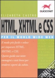 HTML, XHTML e CSS per il World Wide Web libro di Castro Elizabeth