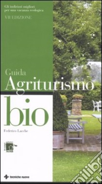 Guida agli agriturismi bio 2006 libro di Lacche Federico