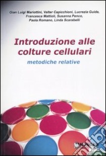 Introduzione alle colture cellulari. Metodiche relative libro