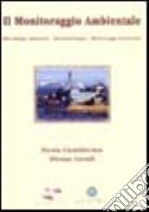 Il monitoraggio ambientale. Vol. 1: Metodologie analitiche. Biomonitoraggio. Monitoraggio ecosistemi. libro di Cavalli Silvano - Cardellicchio Nicola