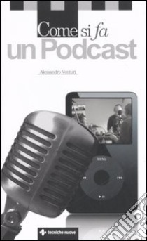 Come si fa un Podcast libro di Venturi Alessandro