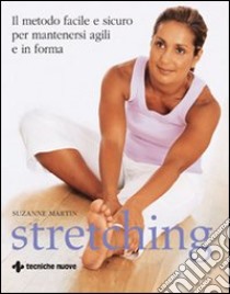 Stretching. Ediz. illustrata libro di Martin Suzanne