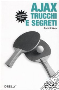 Ajax. Trucchi e segreti libro di Perry Bruce W.