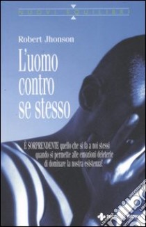 L'uomo contro se stesso libro di Jhonson Robert