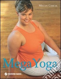 Mega yoga libro di Garcia Megan