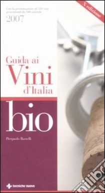 Guida ai vini d'Italia bio 2007 libro di Rastelli Pierpaolo