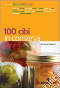 100 cibi in conserva libro di Capano Giuseppe