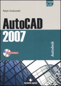 AutoCad 2007. Con CD-ROM libro di Grabowski Ralph