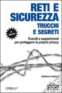 Reti e sicurezza. Trucchi e segreti libro di Lockhart Andrew