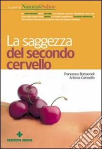 La saggezza del secondo cervello libro di Bottaccioli Francesco - Carosella Antonia