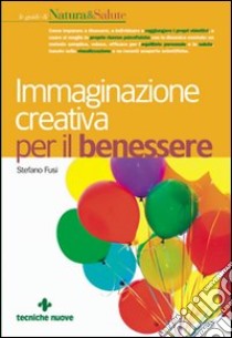 Immaginazione creativa per il benessere libro di Fusi Stefano