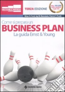 Come si prepara un business plan. La guida Ernst & Young libro di Ford Brian R.; Bornstein Jay M.; Pruitt Patrick T.