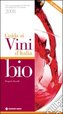 Guida ai vini d'Italia bio 2008 libro di Rastelli Pierpaolo