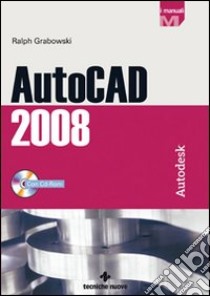 AutoCAD 2008. Con CD-ROM libro di Grabowski Ralph