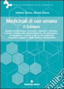 Medicinali di uso umano libro di Silano Vittorio - Silano Marco