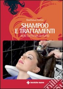 Shampoo e trattamenti libro di Cortesi Gianfranco