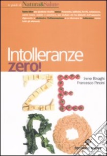 Intolleranze zero! libro di Binaghi Irene - Pincini Francesco