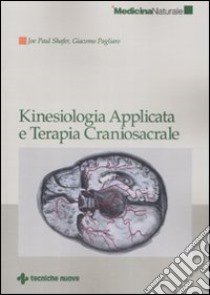 Kinesiologia applicata e terapia craniosacrale libro di Shafer Joe P.; Pagliaro Giacomo