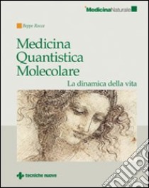 Medicina quantistica molecolare. La dinamica della vita libro di Rocca Beppe