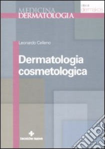 Dermatologia cosmetologica libro di Celleno Leonardo