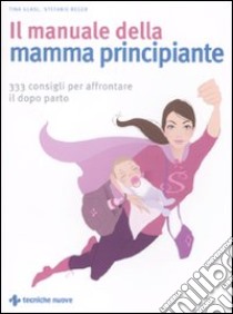 Il Manuale della mamma principiante. 333 consigli per affrontare il dopo parto libro di Glasl Tina; Reger Stefanie