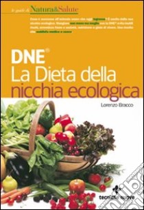 DNE. La dieta della nicchia ecologica libro di Bracco Lorenzo