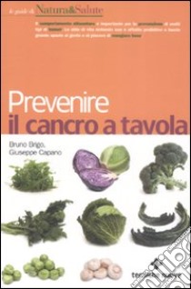 Prevenire il cancro a tavola libro di Brigo Bruno - Capano Giuseppe