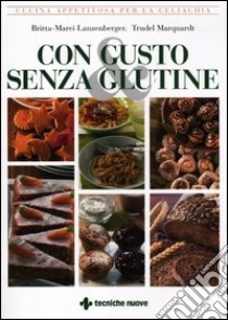 Con gusto e senza glutine. Cucina appetitosa per la celiachia libro di Marquardt Trudel; Lanzenberger Britta-Marei; Asprea B. (cur.)