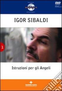 Istruzioni per gli angeli. Con DVD libro di Sibaldi Igor