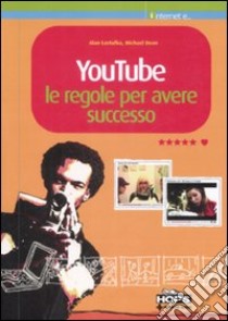 YouTube. Le regole per avere successo libro di Lastufka Alan; Dean Michael