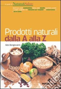 Prodotti Naturali dalla A alla Z libro di Bongiovanni Aldo