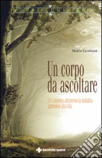 Un corpo da ascoltare libro di Gradassi Marco