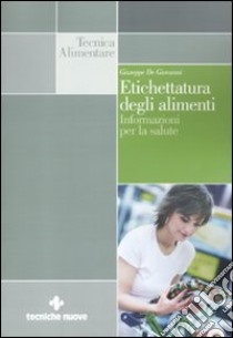 Etichettatura degli alimenti. Informazioni per la salute libro di De Giovanni Giuseppe