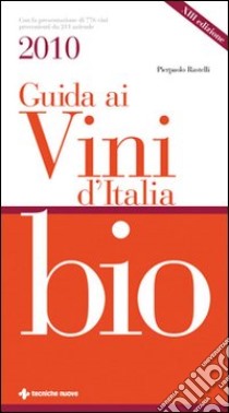 Guida ai vini d'Italia bio 2010 libro di Rastelli Pierpaolo