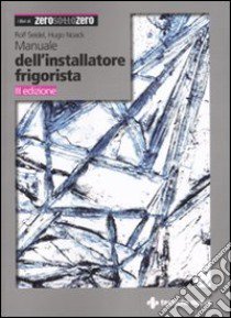 Manuale dell'installatore frigorista libro di Seidel Rolf; Noack Hugo; Stefanutti U. (cur.)