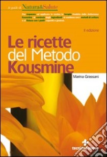 Le Ricette del metodo Kousmine libro di Grassani Marina