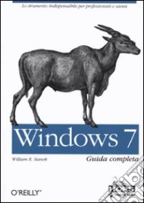 Windows 7. Guida completa libro di Stanek William R.