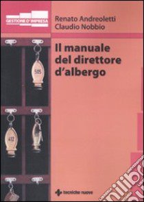 Il Manuale del direttore d'albergo libro di Andreoletti Renato; Nobbio Claudio