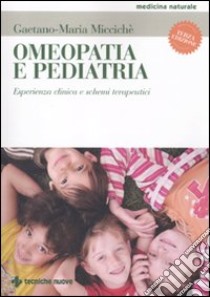 Omeopatia e pediatria. Esperienza clinica e schemi terapeutici libro di Miccichè Gaetano M.