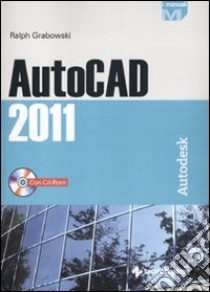 Autocad 2011. Con CD-ROM libro di Grabowski Ralph