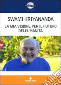 La Mia visione del futuro dell'umanità (confezione) libro di Kriyananda Swami