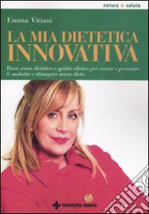 La mia dietetica innovativa libro di Vitiani Emma