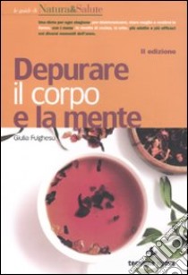 Depurare il corpo e la mente libro di Fulghesu Giulia