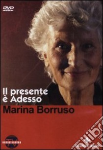 Il presente è adesso. Con DVD libro di Borruso Marina