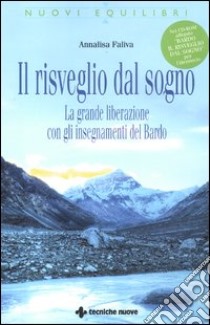 Il risveglio dal sogno. La grande liberazione con gli insegnamenti del Bardo. Con CD-ROM libro di Faliva Annalisa