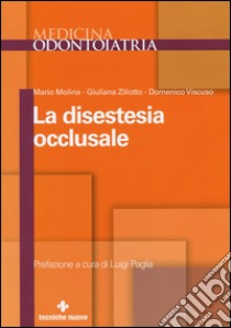 La disestesia occlusale libro di Molina Mario; Ziliotto Giuliana; Viscuso Domenico; Paglia L. (cur.)