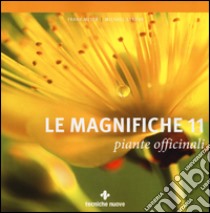 Le magnifiche 11 piante officinali libro di Meyer Frank; Straub Michael