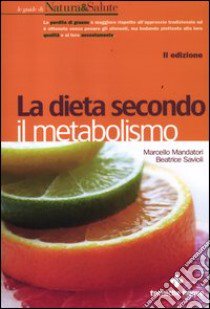 La dieta secondo il metabolismo libro di Mandatori Marcello; Savioli Beatrice