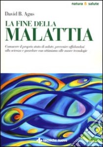 La fine della malattia libro di Agus David B.